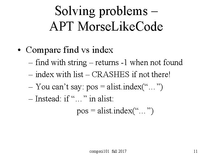 Solving problems – APT Morse. Like. Code • Compare find vs index – find