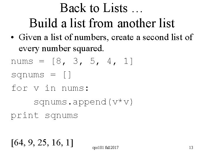 Back to Lists … Build a list from another list • Given a list