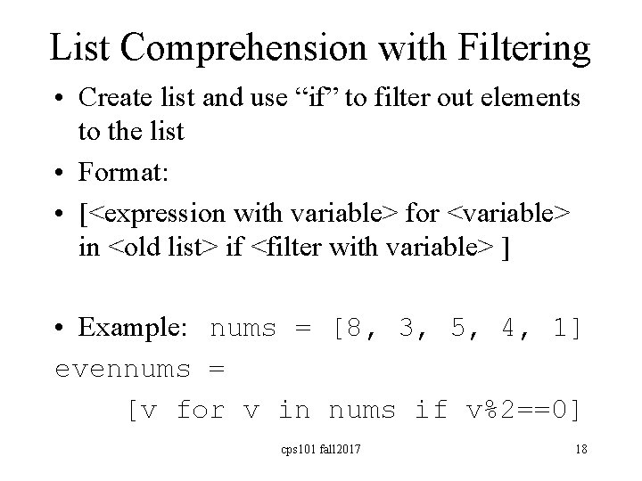 List Comprehension with Filtering • Create list and use “if” to filter out elements