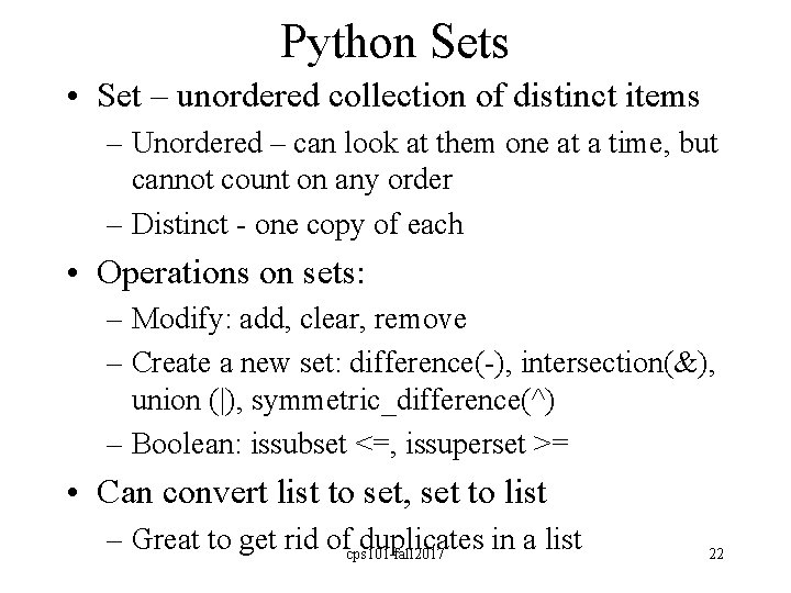 Python Sets • Set – unordered collection of distinct items – Unordered – can