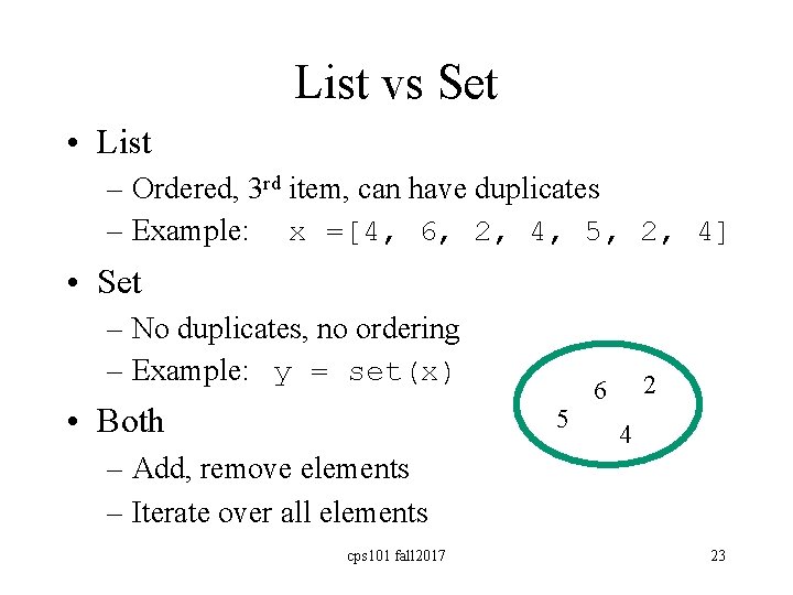 List vs Set • List – Ordered, 3 rd item, can have duplicates –