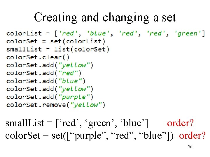 Creating and changing a set small. List = [‘red’, ‘green’, ‘blue’] order? color. Set