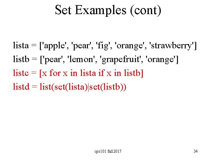 Set Examples (cont) lista = ['apple', 'pear', 'fig', 'orange', 'strawberry'] listb = ['pear', 'lemon',