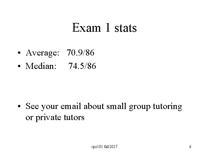 Exam 1 stats • Average: 70. 9/86 • Median: 74. 5/86 • See your