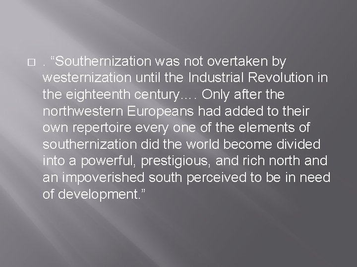 � . “Southernization was not overtaken by westernization until the Industrial Revolution in the