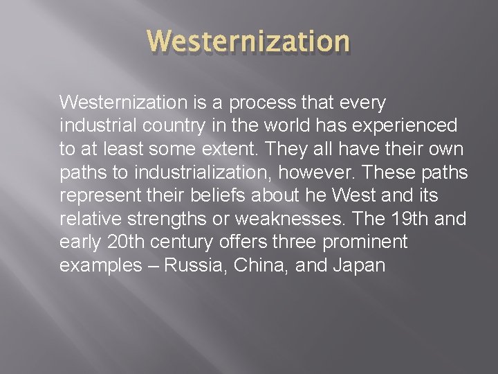Westernization is a process that every industrial country in the world has experienced to