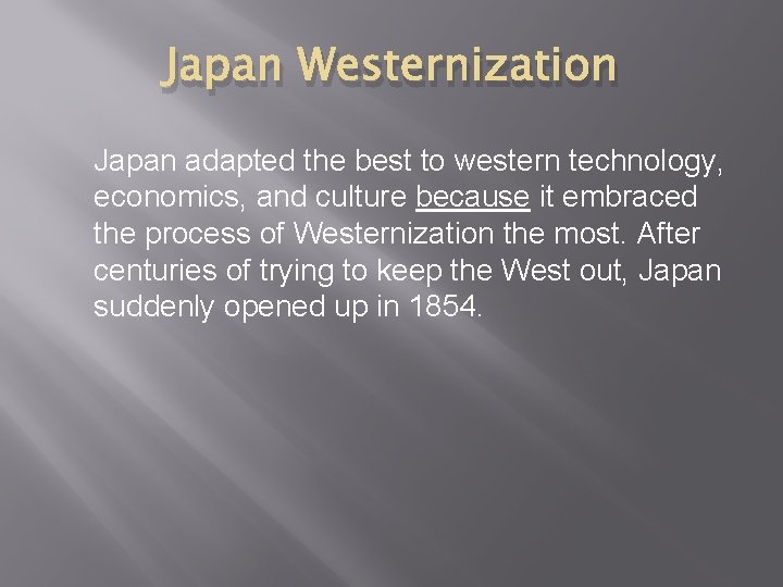 Japan Westernization Japan adapted the best to western technology, economics, and culture because it