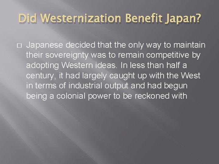 Did Westernization Benefit Japan? � Japanese decided that the only way to maintain their