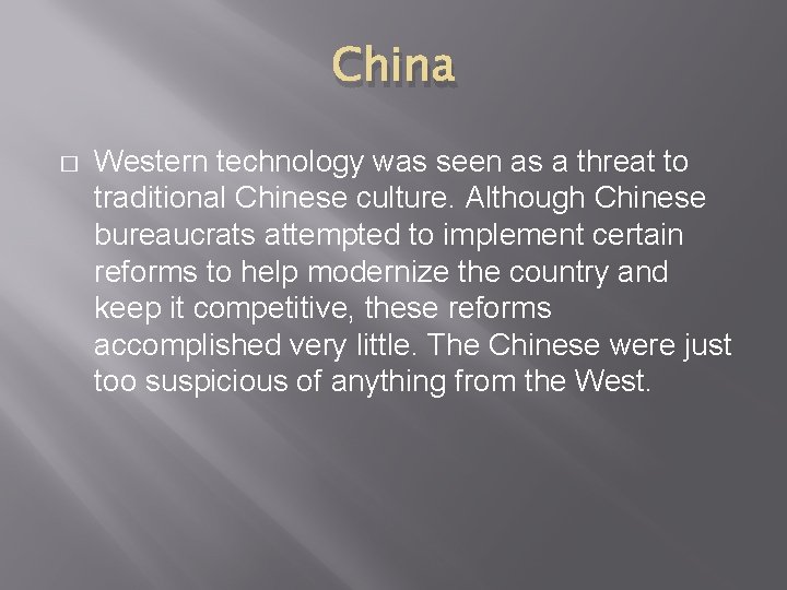 China � Western technology was seen as a threat to traditional Chinese culture. Although China � Western technology was seen as a threat to traditional Chinese culture. Although