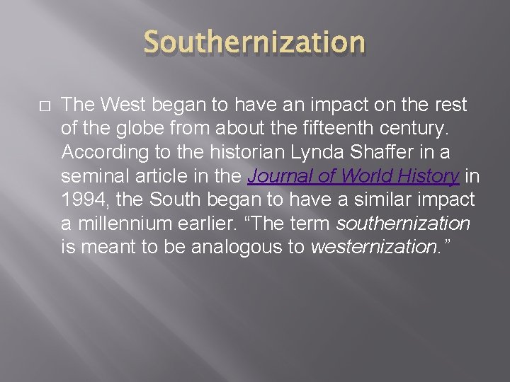 Southernization � The West began to have an impact on the rest of the