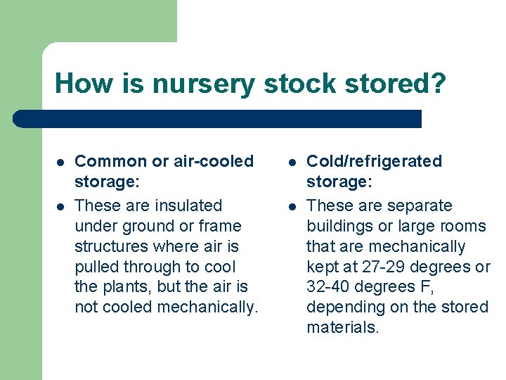 How is nursery stock stored? l l Common or air-cooled storage: These are insulated