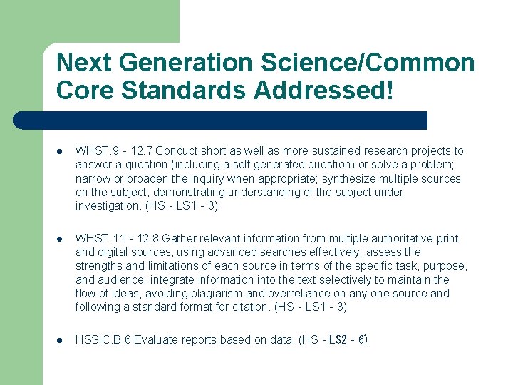Next Generation Science/Common Core Standards Addressed! l WHST. 9‐ 12. 7 Conduct short as