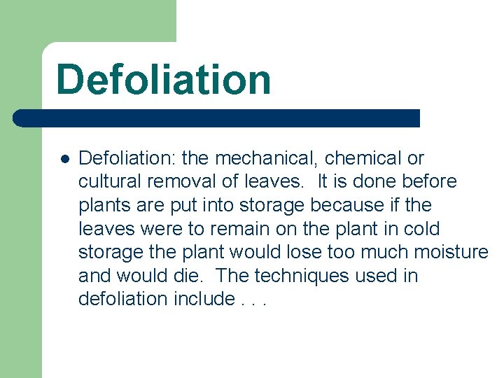 Defoliation l Defoliation: the mechanical, chemical or cultural removal of leaves. It is done