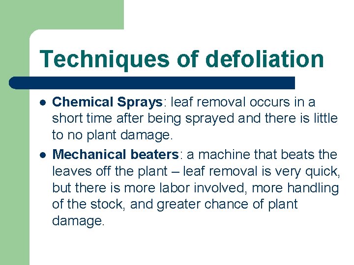 Techniques of defoliation l l Chemical Sprays: leaf removal occurs in a short time