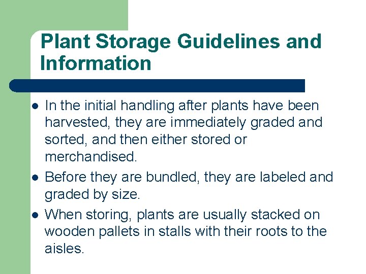 Plant Storage Guidelines and Information l l l In the initial handling after plants
