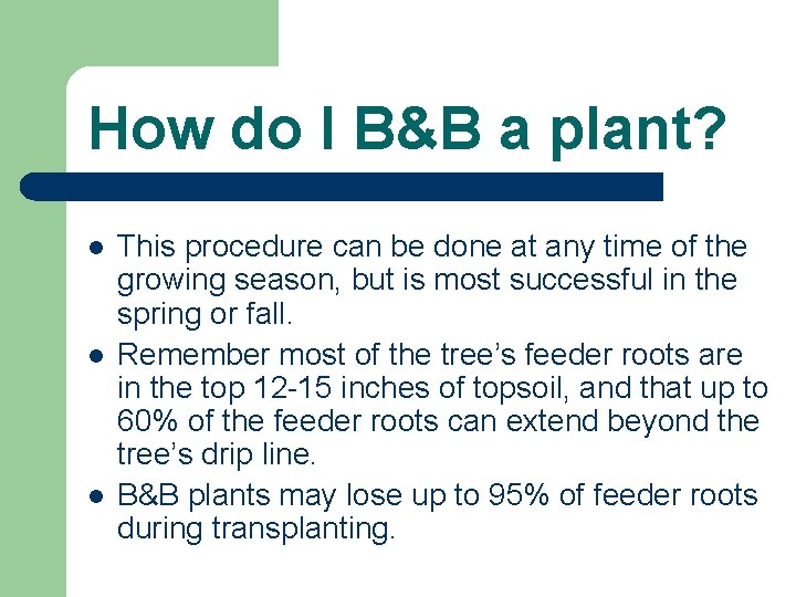How do I B&B a plant? l l l This procedure can be done