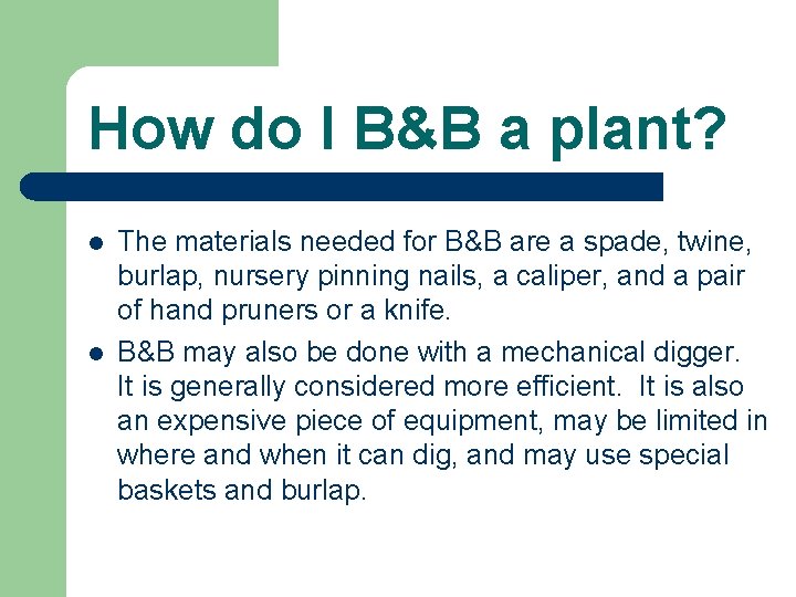 How do I B&B a plant? l l The materials needed for B&B are