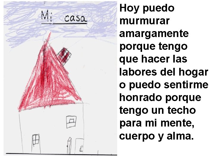 Hoy puedo murmurar amargamente porque tengo que hacer las labores del hogar o puedo