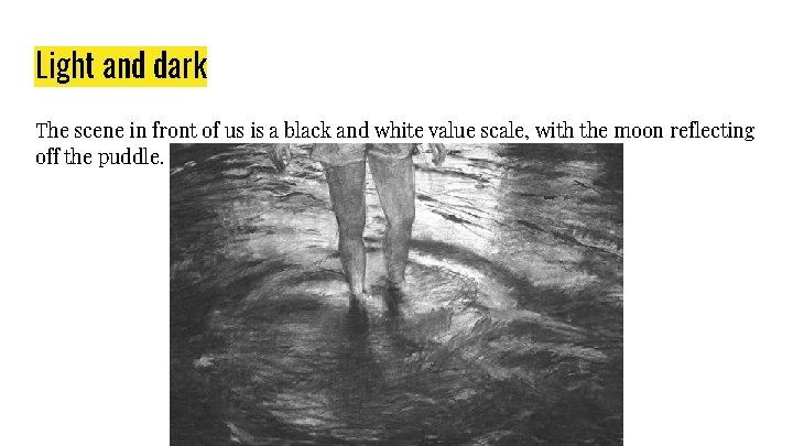 Light and dark The scene in front of us is a black and white