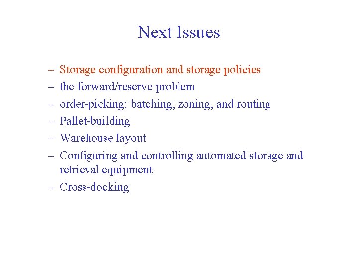 Next Issues – – – Storage configuration and storage policies the forward/reserve problem order-picking: