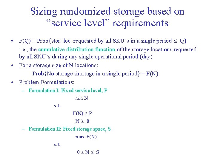 Sizing randomized storage based on “service level” requirements • F(Q) = Prob{stor. loc. requested