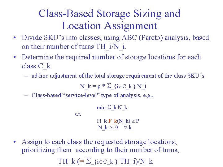 Class-Based Storage Sizing and Location Assignment • Divide SKU’s into classes, using ABC (Pareto)