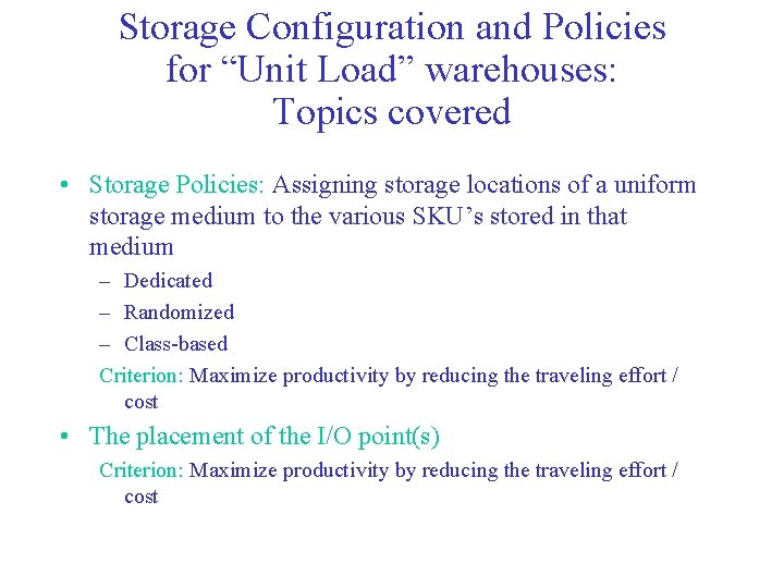 Storage Configuration and Policies for “Unit Load” warehouses: Topics covered • Storage Policies: Assigning