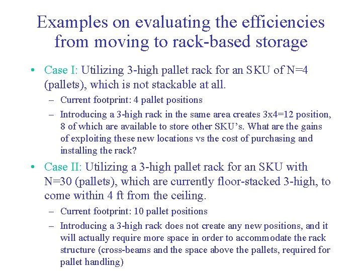 Examples on evaluating the efficiencies from moving to rack-based storage • Case I: Utilizing