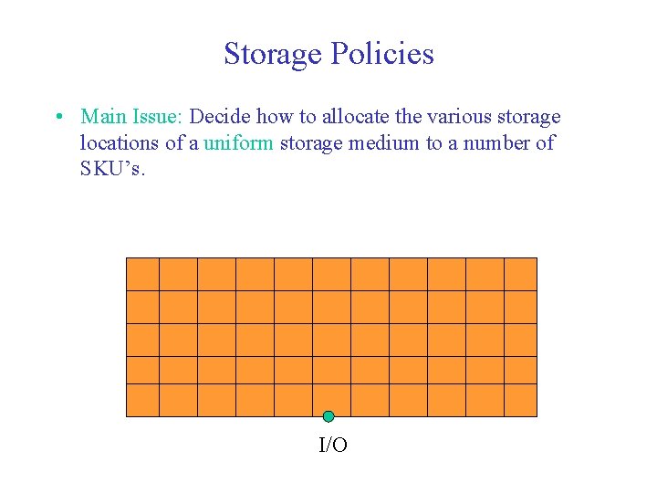 Storage Policies • Main Issue: Decide how to allocate the various storage locations of
