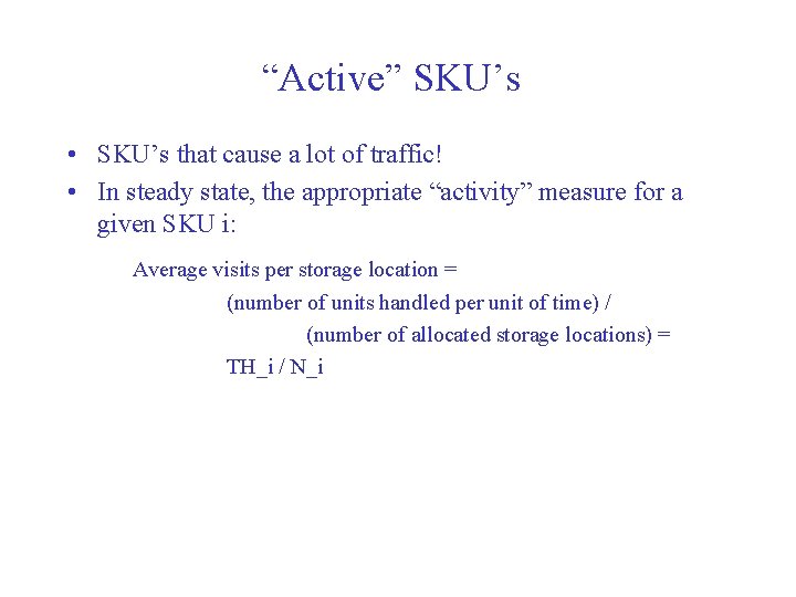 “Active” SKU’s • SKU’s that cause a lot of traffic! • In steady state,