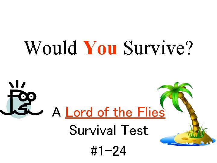 Would You Survive? A Lord of the Flies Survival Test #1 -24 
