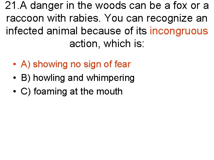 21. A danger in the woods can be a fox or a raccoon with