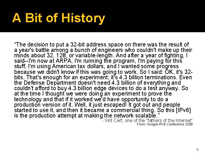 A Bit of History “The decision to put a 32 -bit address space on