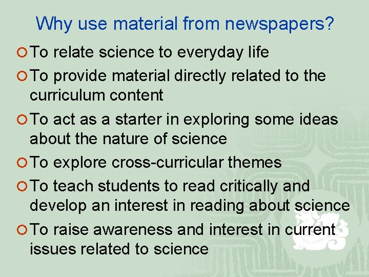 Why use material from newspapers? ¡ To relate science to everyday life ¡ To