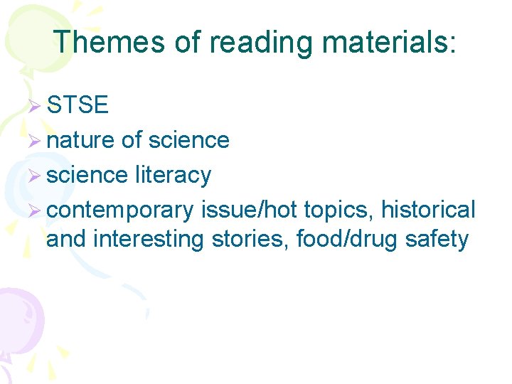 Themes of reading materials: Ø STSE Ø nature of science Ø science literacy Ø