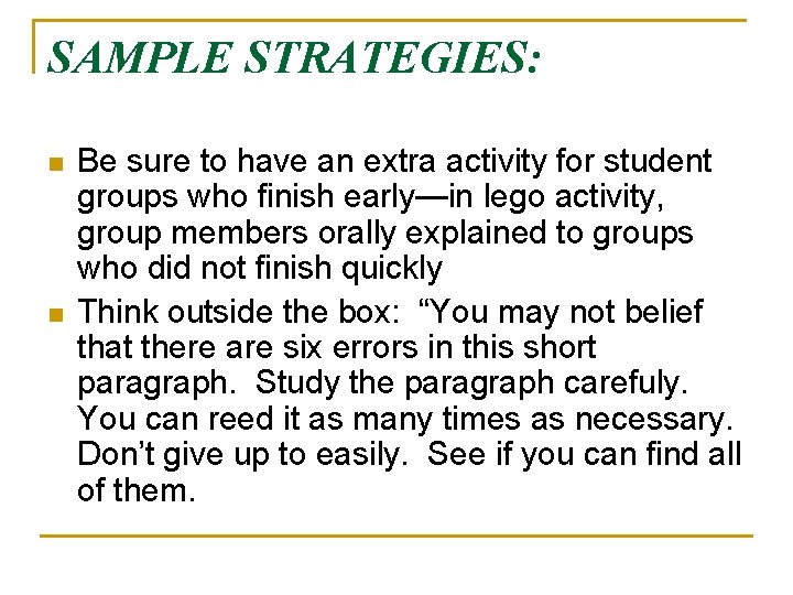 SAMPLE STRATEGIES: n n Be sure to have an extra activity for student groups