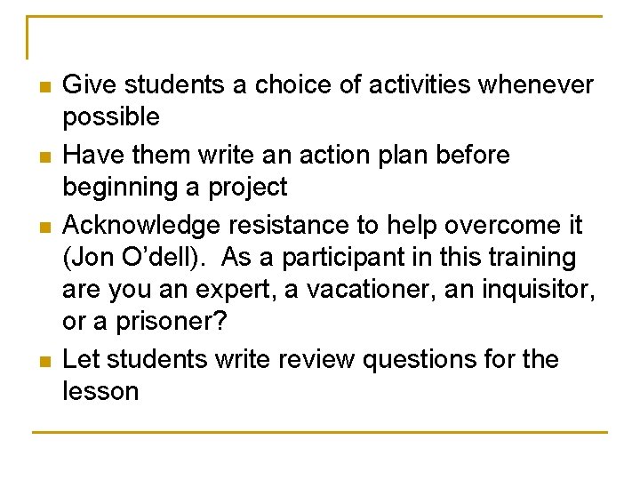 n n Give students a choice of activities whenever possible Have them write an