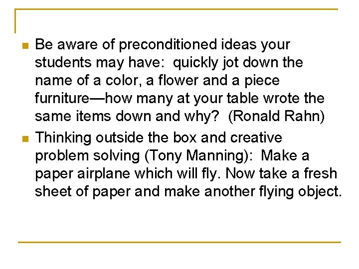 n n Be aware of preconditioned ideas your students may have: quickly jot down