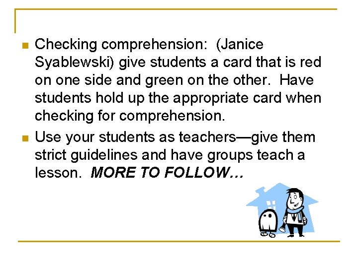 n n Checking comprehension: (Janice Syablewski) give students a card that is red on