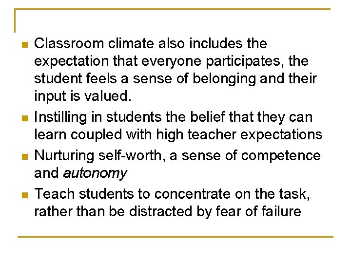 n n Classroom climate also includes the expectation that everyone participates, the student feels