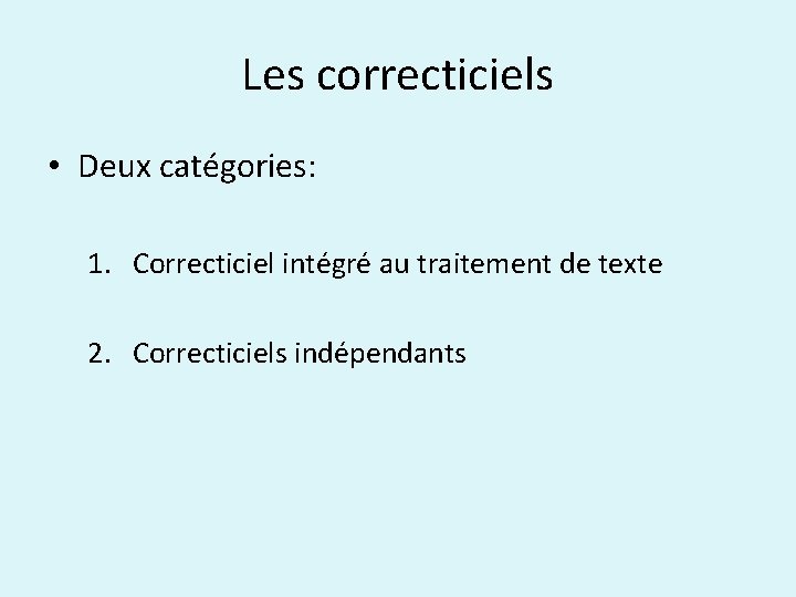 Les correcticiels • Deux catégories: 1. Correcticiel intégré au traitement de texte 2. Correcticiels