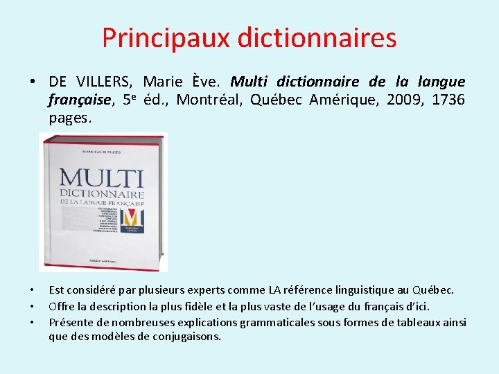 Principaux dictionnaires • DE VILLERS, Marie Ève. Multi dictionnaire de la langue française, 5
