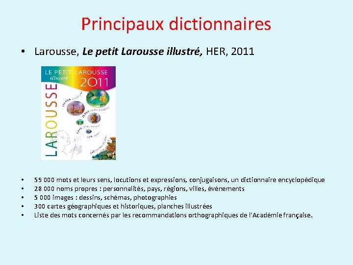 Principaux dictionnaires • Larousse, Le petit Larousse illustré, HER, 2011 • • • 59