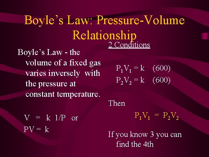 Boyle’s Law: Pressure-Volume Relationship Boyle’s Law - the volume of a fixed gas varies
