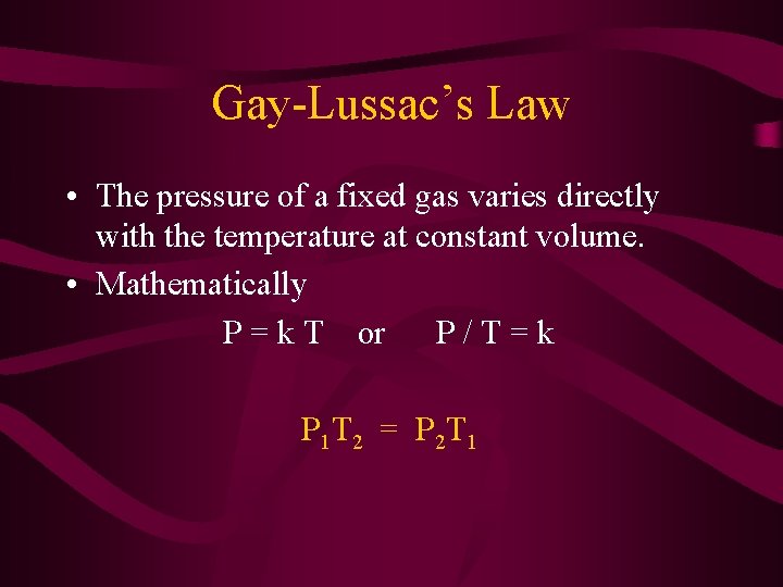 Gay-Lussac’s Law • The pressure of a fixed gas varies directly with the temperature