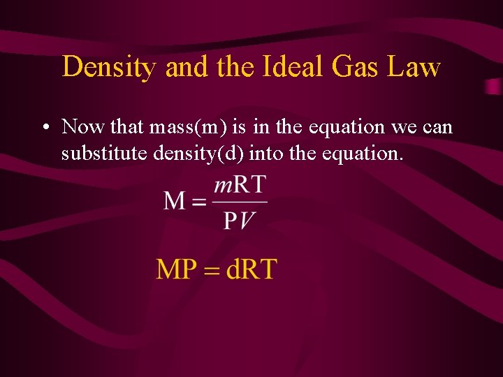 Density and the Ideal Gas Law • Now that mass(m) is in the equation