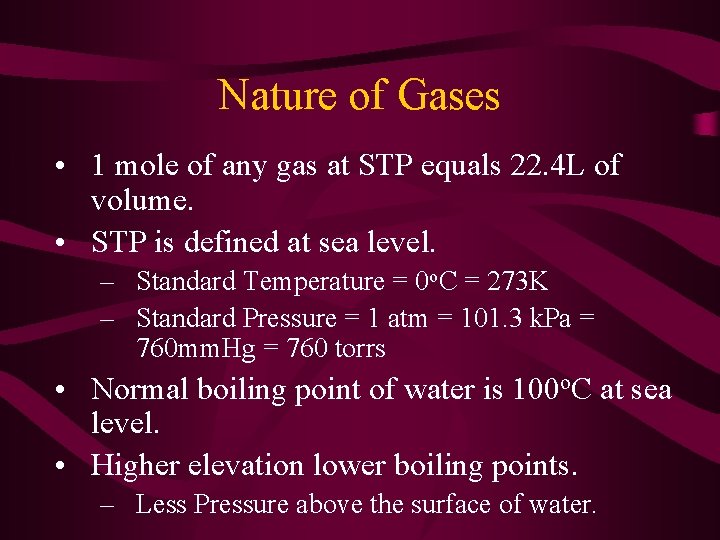 Nature of Gases • 1 mole of any gas at STP equals 22. 4