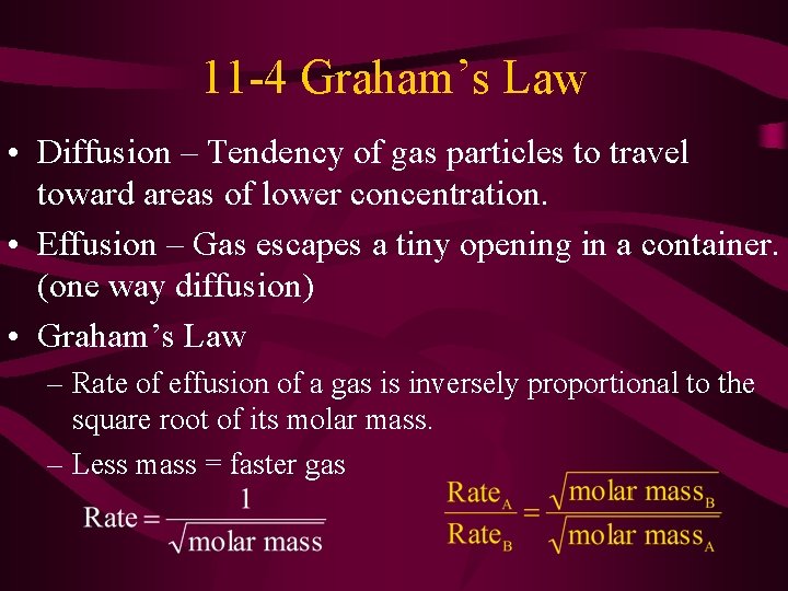 11 -4 Graham’s Law • Diffusion – Tendency of gas particles to travel toward