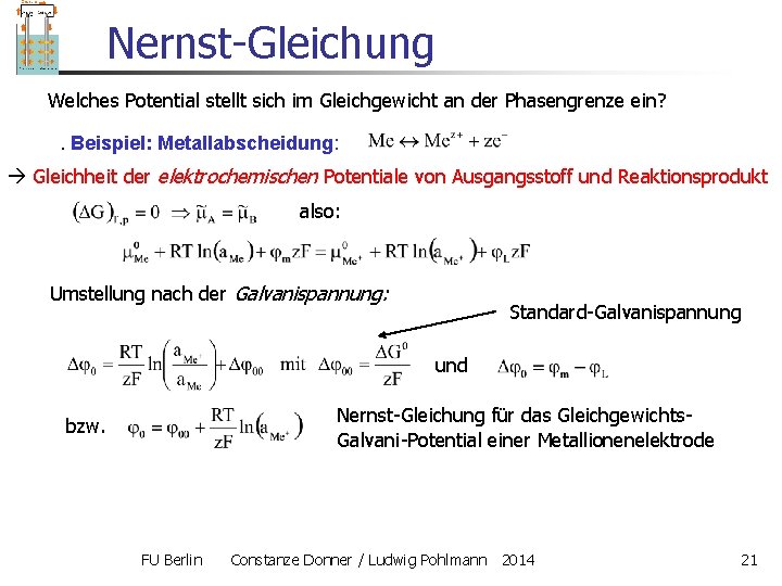 Nernst-Gleichung Welches Potential stellt sich im Gleichgewicht an der Phasengrenze ein? . Beispiel: Metallabscheidung: