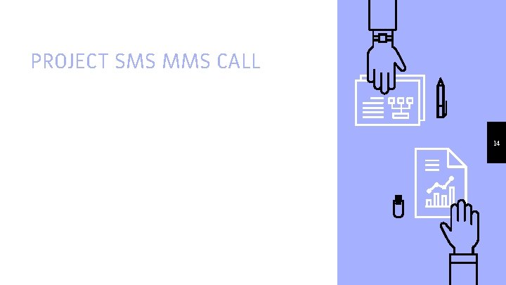 PROJECT SMS MMS CALL 14 